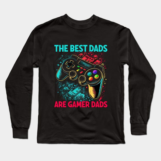 Dad - The Best Dads Are Gamer Dads Long Sleeve T-Shirt by Kudostees